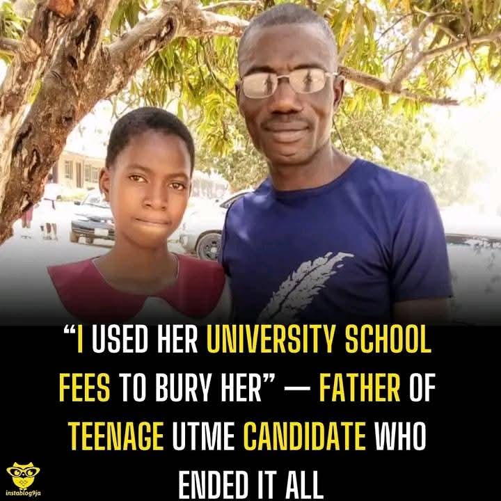 I use her University School  fees to Bury her---Father of Teenage UTME Candidate  cries out.